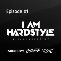 Episode #1 I AM Hardstyle Mixed By Cane4 Music - 2018