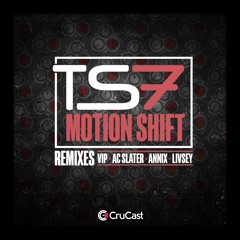 TS7 - MOTION SHIFT [LIVSEY REMIX]