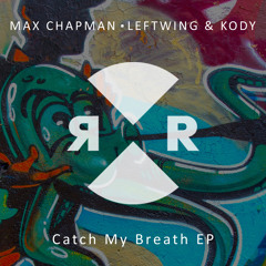 Max Chapman, Leftwing & Kody - Catch My Breath