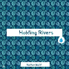 Holding Rivers