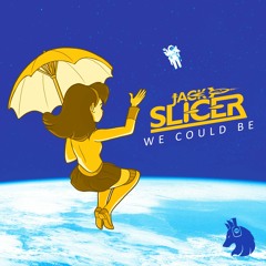 Jack Slicer - We Could Be