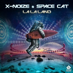 X-noiZe & SpaceCat - La La Land (SAMPLE) 142 F#