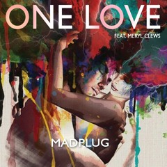 MadPlug - One Love Feat. Meryl Clews [Buy= Free Download]