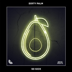 Dirty Palm - So Sick 🍉