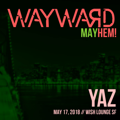 Yaz // Wayward: MAYhem!(May 2018)