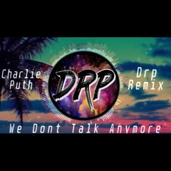 Charlie Puth - We Dont Talk Anymore (Drp Remix)