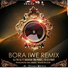 Rj The Dj Featuring Barakah The Prince,Ruby & Fid Q - Bora Iwe Remix (Produced by Lizer Classic) .mp3