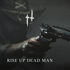 Rise Up Dead Man   Hunt  Showdown Humming Theme