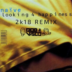 Naive - Looking For Happiness (Dob & Visco Remix)