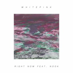 Right Now feat. Nook (Buy = Free DL)