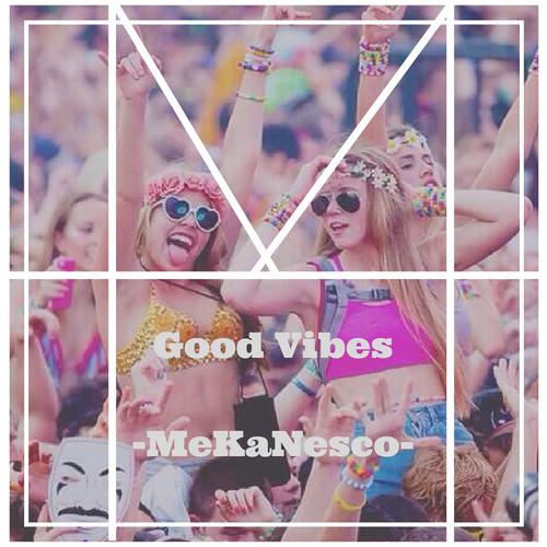 MeKaNesco - Good Vibes