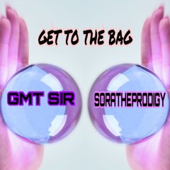 Get To The Bag Feat. GMT Sir