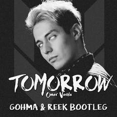 Omar Varela - Tomorrow (Gohma & ReeK Bootleg)