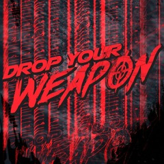 Drop Your Weapon - Turn Off Your Radio