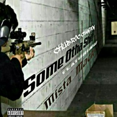SOME OTHA  SHIT FEAT. MISTA MACK