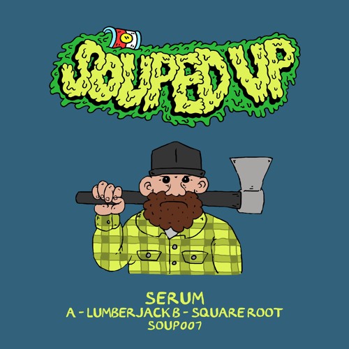 Serum - Lumberjack - Souped Up Records