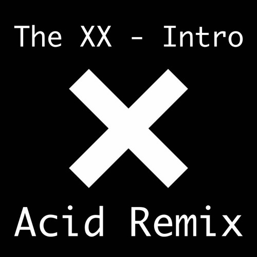 The XX - Intro (Acid Remix)