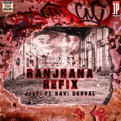 RANJHANA REFIX | JEETI FT RAVI DUGGAL