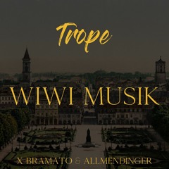 trope X Bramato & Allmendinger - WiWi Musik