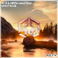 Tc-5 & Nesta Malcolm - Give It To Me