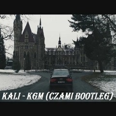 Kali -KGM (CzamI Bootleg)