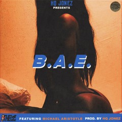 HQ Jonez - B.A.E. (Feat. Michael Aristotle) [Prod. HQ Jonez]