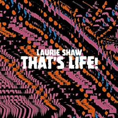 Laurie Shaw - That's Life!