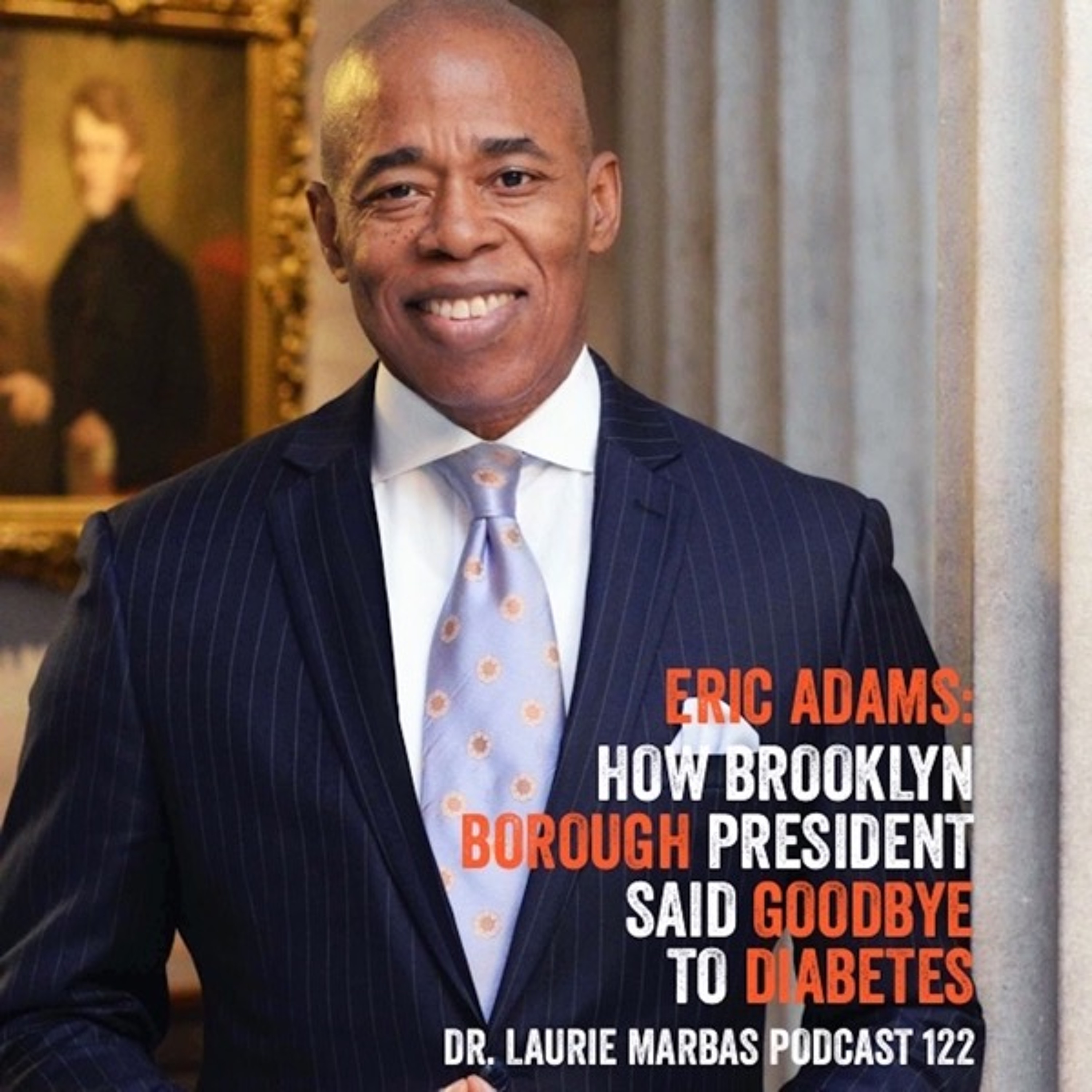 Eric Adams: How Brooklyn Borough President Said Goodbye to Diabetes