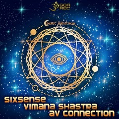Sixsense & AV Connection & Vimana Shastra - Cosmic Abduction