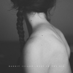 Rabbit Island - Deep in The Big