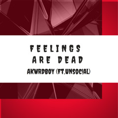 Feelings Are Dead (ft. Unsoc!al)