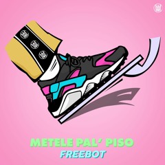 Freebot - Métele Pal' Piso [Worldwide Exclusive]