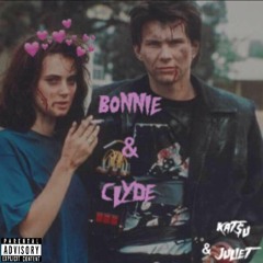 Kat$u X Juliet- Bonnie&Clyde