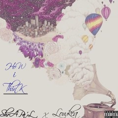 (HoW I ThinK) Ft. Lowkea