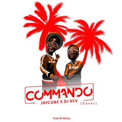 JayCube X Dj Kev -  Commando Cover (Prod by McCoy)