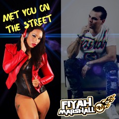 Met You On The Street (dirty) - Fiyah Marshall