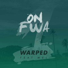 Warped feat MEL - On Fwa