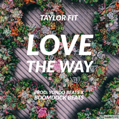 Love The Way - Taylor Fit (Prod. Yondo Beats X Boomdock Beats)