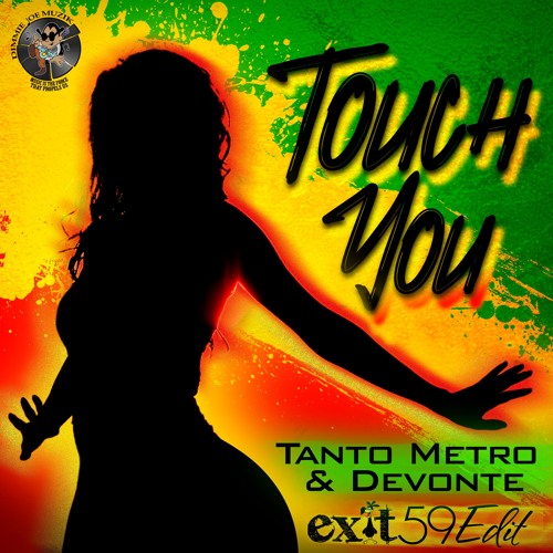 Touch You - Tanto Metro and Devonte (Exit 59 Edit)