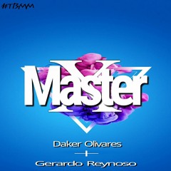 Daker Olivares - Master X Gerardo Reynoso(Original) Demo