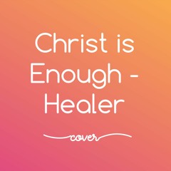 Christ is Enough&Healer-Hillsong|Glad & Grace [COVER]