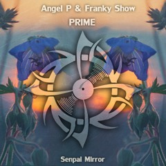 Angel P & Franky Show - Prime OUT NOW! (Senpai Mirror)