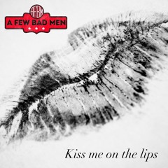 Kiss Me On The Lips