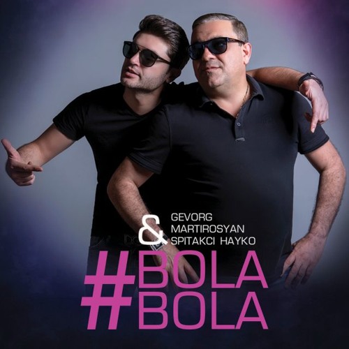 Stream Gevorg Martirosyan & Spitakci Hayko - BOLA BOLA by Gevorg  Martirosyan | Listen online for free on SoundCloud