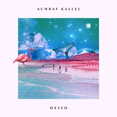 Achraf Kallel - Deseo (Original Mix)