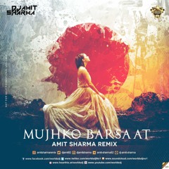 Mujh Ko Barsaat - Amit Sharma Remix