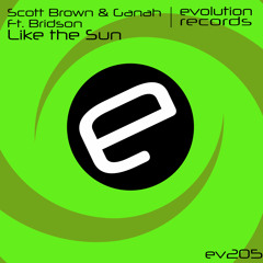 Scott Brown, Ganah, Bridson - Like The Sun (Original Mix) [Evolution Records]
