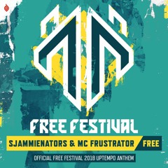 Sjammienators & MC Frustrator - Free (Official Free Festival uptempo anthem)