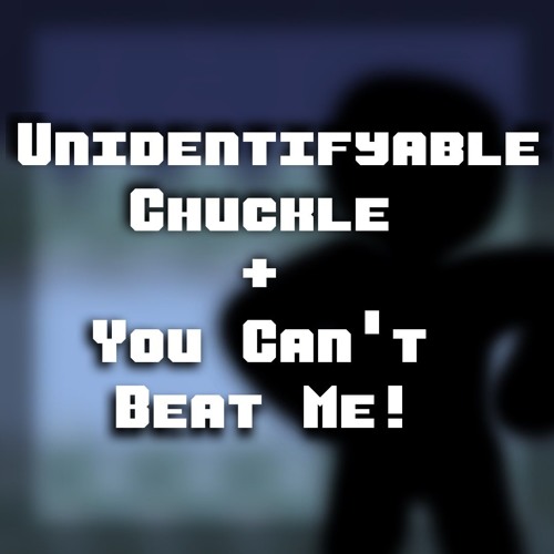 Unidentifyable Chuckle + You Can't Beat Me | Magicflow (Undertale Au)