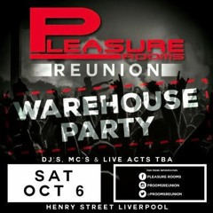 PLEASURE ROOMS REUNION WAREHOUSE PARTY 6TH OCTOBER